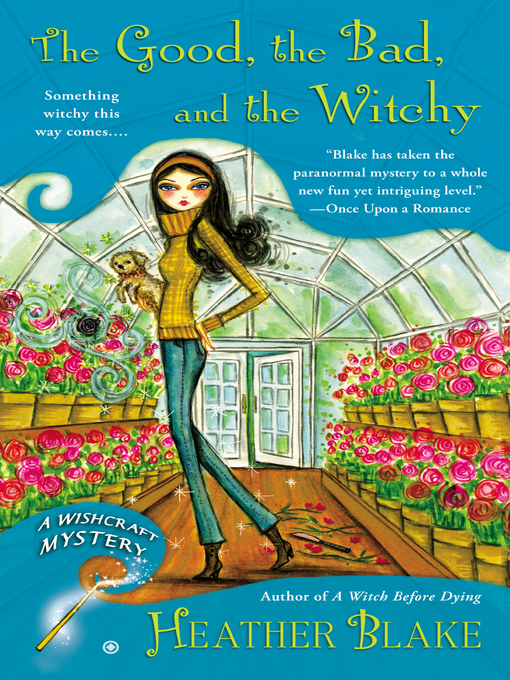 Title details for The Good, the Bad and the Witchy by Heather Blake - Wait list